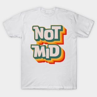 Not Mid T-Shirt